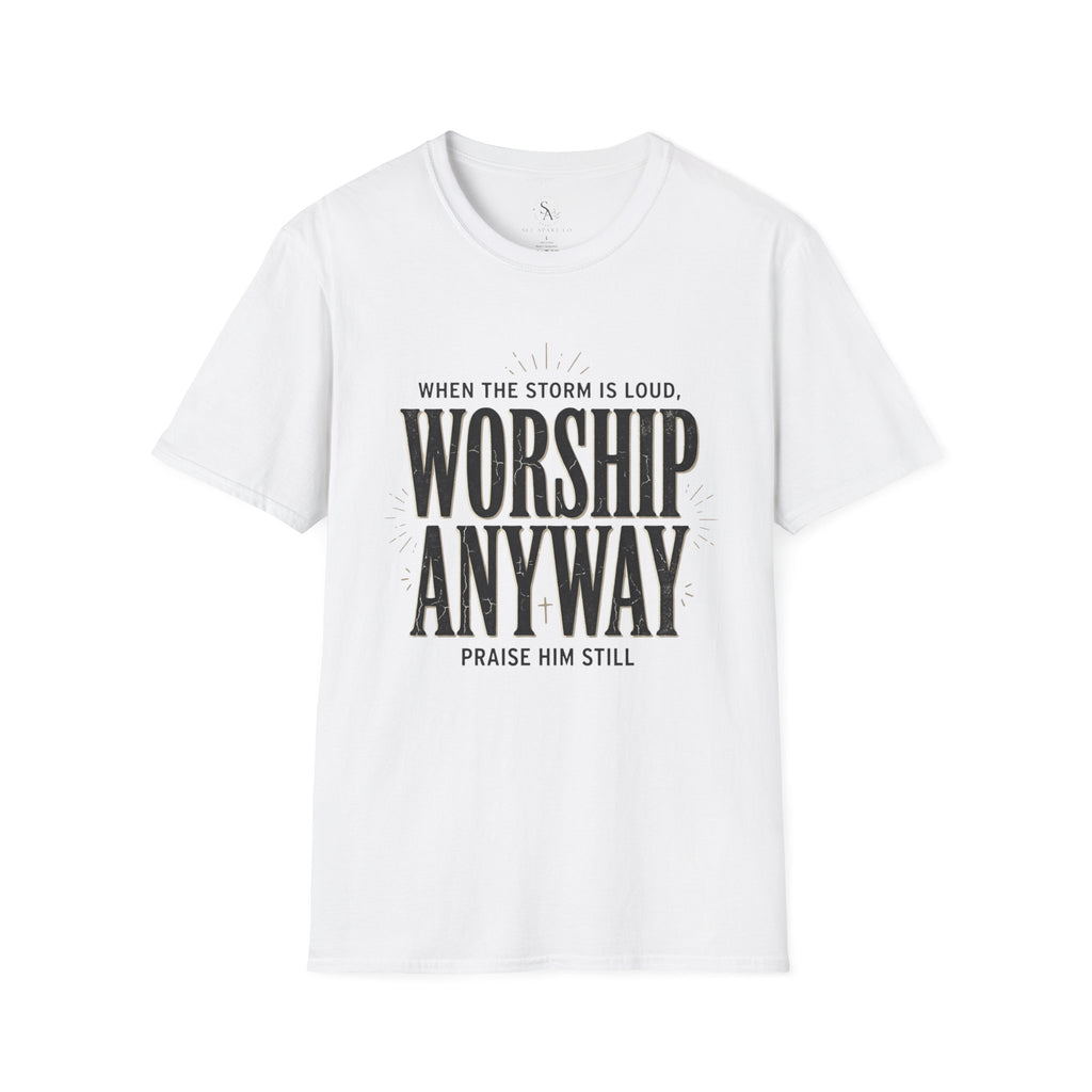 Worship Anyway T‑Shirt — "When the Storm is Loud" Christian Faith Tee