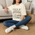 T-Shirt — "Even If The Road Looks Different I Will Still Follow" Inspirational Graphic Tee