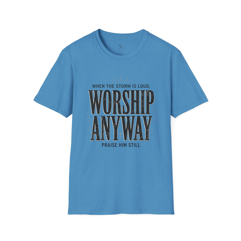 Worship Anyway T‑Shirt — "When the Storm is Loud" Christian Faith Tee