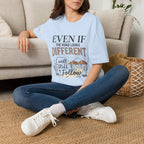 T-Shirt — "Even If The Road Looks Different I Will Still Follow" Inspirational Graphic Tee